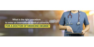 What is the right procedure to enter an international medical university for a Doctor of Medicine degree?