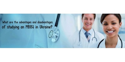 What are the advantages and disadvantages of studying an MBBS in Ukraine?