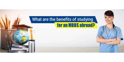 What are the benefits of studying for an MBBS abroad?